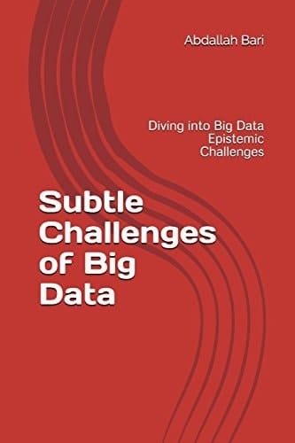 Subtle Challenges of Big Data Diving Into Big Data Epistemic Challenges