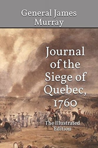 Journal of the Siege of Quebec 1760 The Illustrated Edition