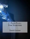 C Plus Plus For Starters