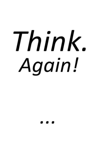 Think. Again! Because the World Needs More People Who Think