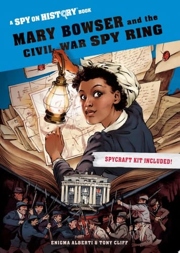 Mary Bowser and the Civil War Spy Ring A Spy on History Book