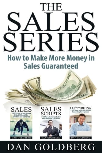 Sales The Sales Series (3 Titles in 1) - How to Make More Money in Sales Guaranteed!