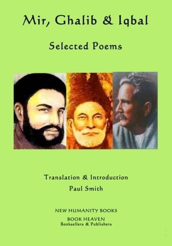 Mir, Ghalib and Iqbal: Selected Poems