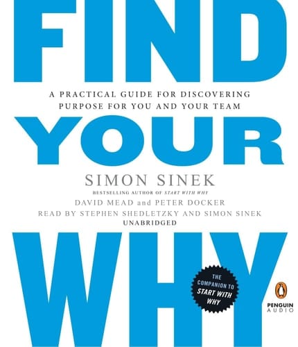 Find Your Why A Practical Guide for Discovering Purpose for You and Your Team