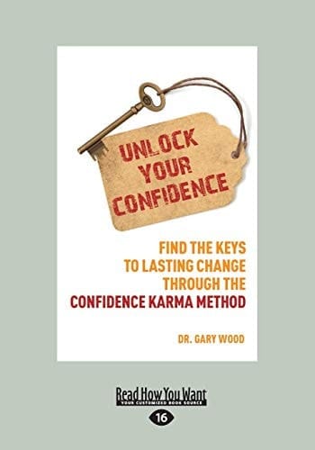 Unlock Your Confidence Find the Keys to Lasting Change Through the Confidence-Karma Method