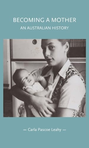 Becoming a Mother An Australian History