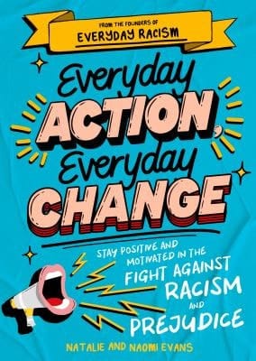 Everyday Action, Everyday Change A Children's Guide to Understanding and Stopping Prejudice and Racism
