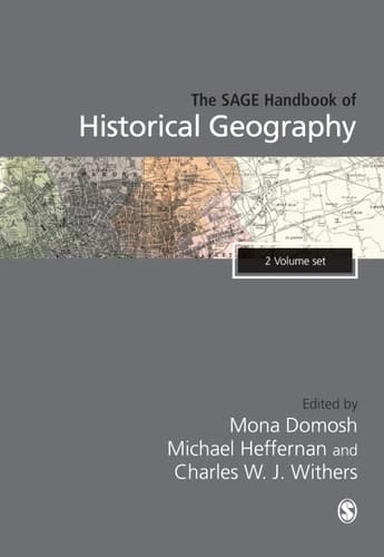 The SAGE Handbook of Historical Geography, 2v