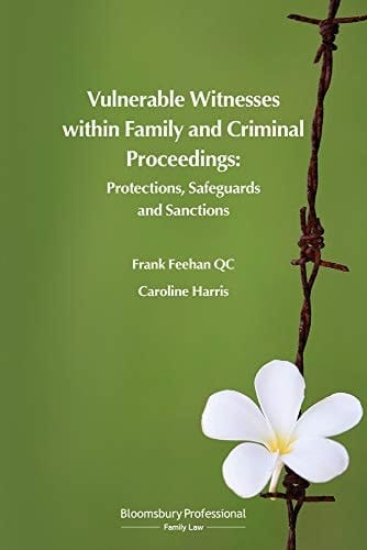 Vulnerable Witnesses within Family and Criminal Proceedings Protections, Safeguards and Sanctions