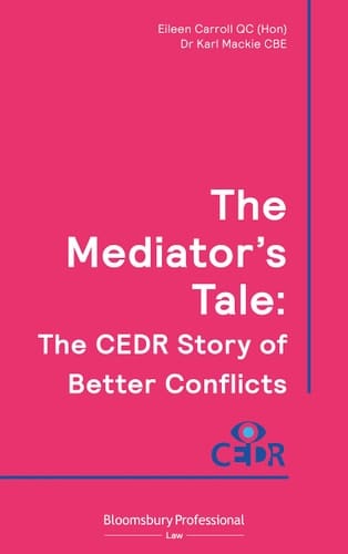 The Mediator's Tale The CEDR Story of Better Conflicts