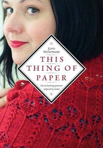 This Thing of Paper Eleven Knitting Patterns Inspired by Books