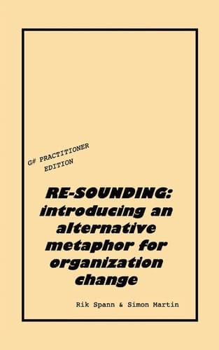 Re-Sounding Introducing an Alternative Metaphor for Organization Change