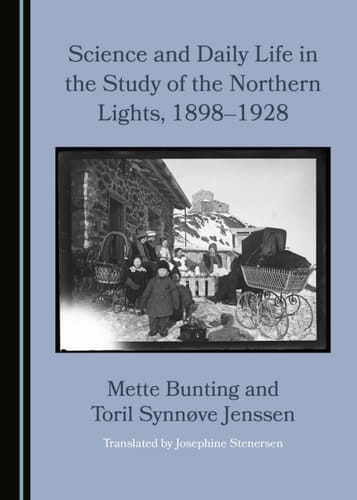 Science and Daily Life in the Study of the Northern Lights, 1898–1928
