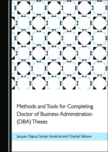 Methods and Tools for Completing Doctor of Business Administration (Dba) Theses