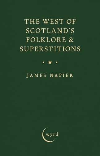 The West of Scotland's Folklore & Superstitions
