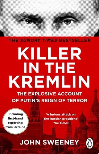 Killer in the Kremlin A gripping and explosive account of Vladimir Putin's tyranny from the instant Sunday times bestseller