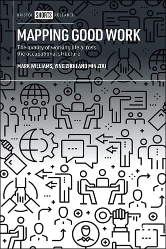 Mapping Good Work The Quality of Working Life Across the Occupational Structure
