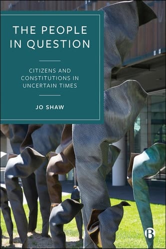 The People in Question Citizens and Constitutions in Uncertain Times