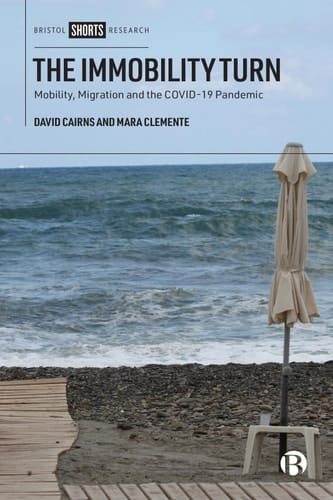 The Immobility Turn Mobility, Migration and the COVID-19 Pandemic