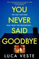 You Never Said Goodbye An electrifying, edge of your seat thriller