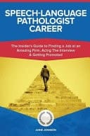 Speech-Language Pathologist Career (Special Edition) The Insider's Guide to Finding a Job at an Amazing Firm, Acing the Interview and Getting Promoted