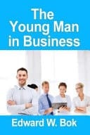 The Young Man in Business, Edward Bok