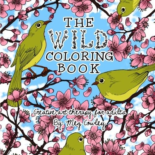 The Wild Coloring Book: Creative Art Therapy For Adults (Coloring Books For Grownups)
