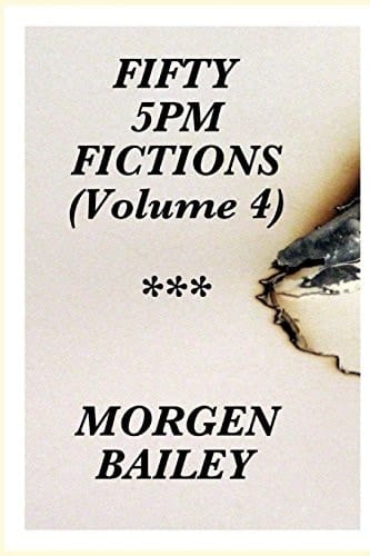 Fifty 5pm Fictions (Volume 4) 50 Flash Fictions and Short Stories