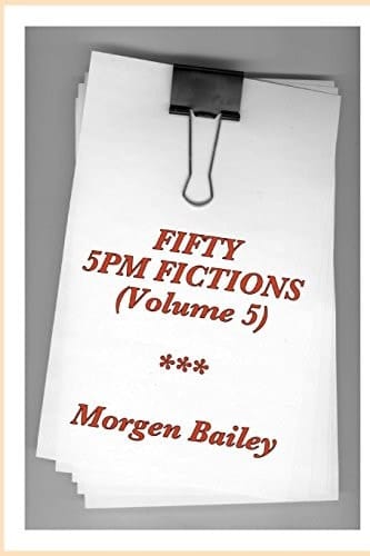 Fifty 5pm Fictions Volume 5 50 Flash Fictions and Short Stories