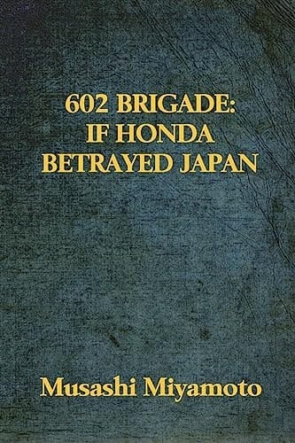 602 Brigade If Honda Betrayed Japan