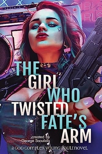 The Girl Who Twisted Fate's Arm A God Complex Young Adult Novel