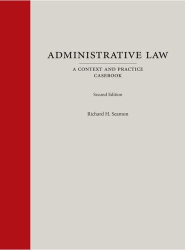 Administrative Law A Context and Practice Casebook