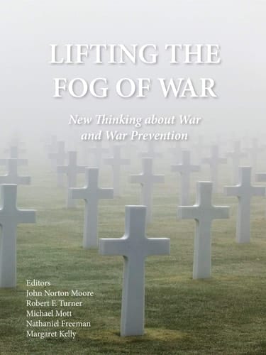 Lifting the Fog of War New Thinking about War and War Prevention