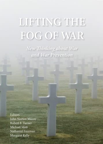 Lifting the Fog of War: New Thinking about War and War Prevention