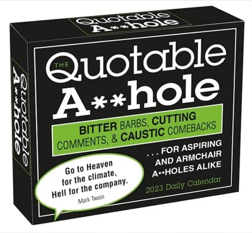 Quotable A-shole : Bitter Barbs, Cutting Comments, And Caustic Comebacks? For Aspiring And Armchair A-sholes Alike