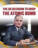 The US Decision to Drop the Atomic Bomb