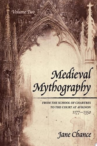 Medieval Mythography, Volume Two From the School of Chartres to the Court at Avignon, 1177-1350