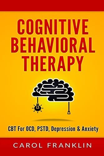 Cognitive Behavioral Therapy CBT - For: OCD, PSTD, Depression and Anxiety