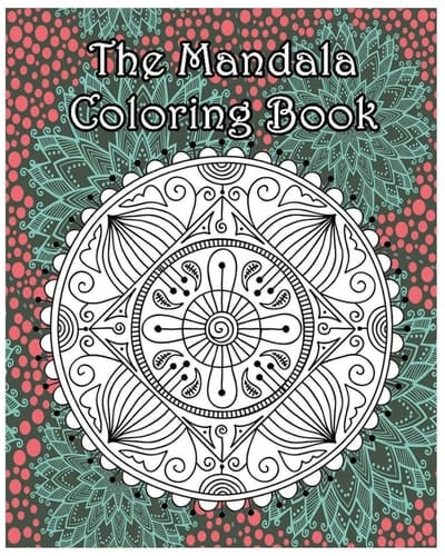 The Mandala Coloring Book Inspire Creativity, Reduce Stress, and Bring Balance with 100 Mandala Coloring Pages