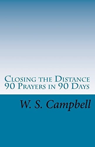 Closing the Distance 90 Prayers in 90 Days
