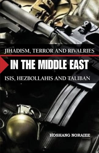 Jihadism, Terror and Rivalries in the Middle East ISIS, Hezbollahis and Taliban