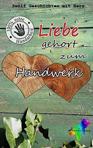 Liebe gehört zum Handwerk zwölf Geschichten mit Herz