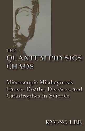 The Quantum Physics Chaos The Quantum Physics Delusion