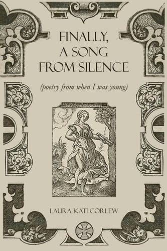 Finally, a Song from Silence (Poetry from When I Was Young)