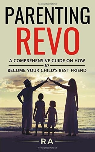 Parenting REVO The Comprehesive Guide on How to Become Your Child's Best Friend