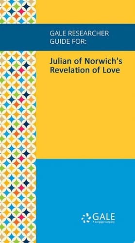 Gale Researcher Guide for: Julian of Norwich's Revelation of Love