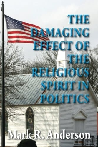 The Damaging Effect of the Religious Spirit in Politics An Important History Lesson