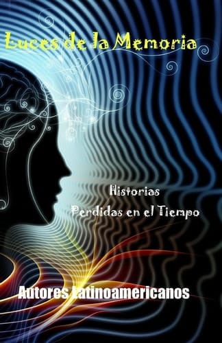 Luces de la Memoria Historias Perdidas en el Tiempo