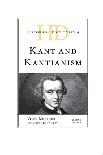 Historical Dictionary of Kant and Kantianism