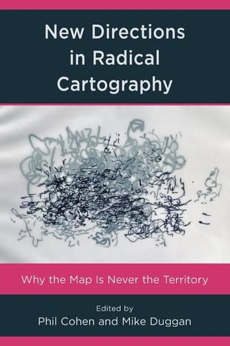 New Directions in Radical Cartography Why the Map is Never the Territory